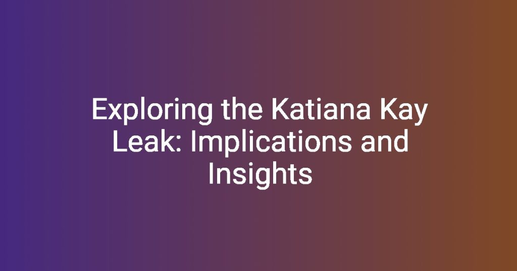 Uncensored The Truth Behind The Katiana Kay Police Leak - 0iu4etp