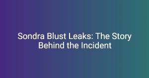 Sondra Blust Leaks: The Story Behind the Incident – Florycare