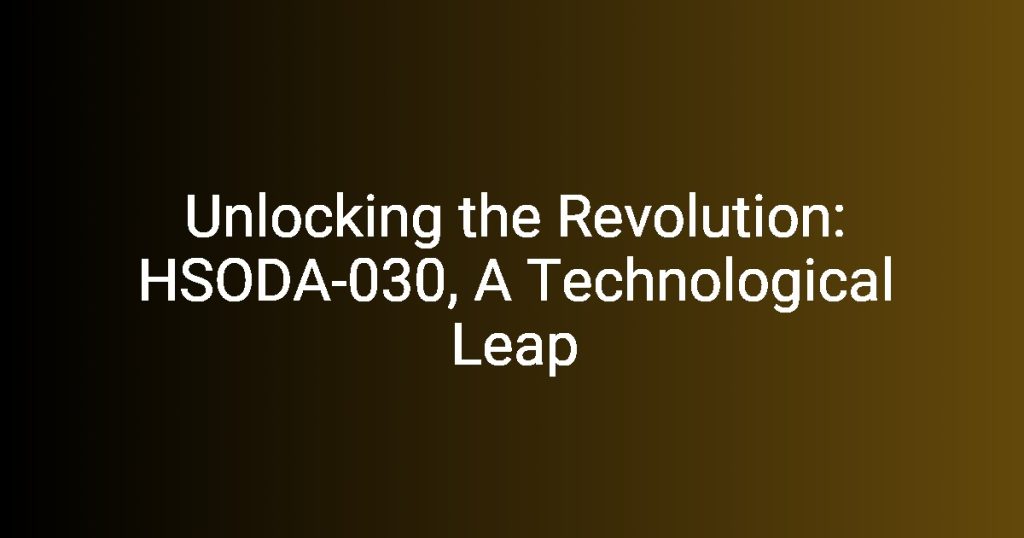 Unlocking the Revolution HSODA030, A Technological Leap Florycare(01)